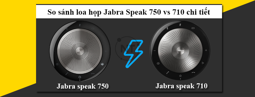 So sánh loa họp Jabra Speak 750 vs 710 chi tiết