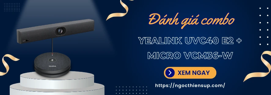Đánh giá combo Yealink UVC40 E2 + micro VCM36-W chi tiết