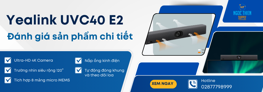 Có nên chọn Yealink UVC40 E2? Đánh giá từ A-Z