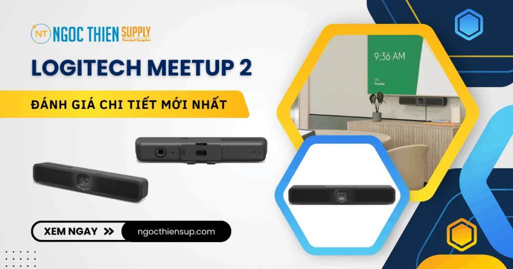Đánh giá chi tiết camera Logitech MeetUp 2 mới nhất