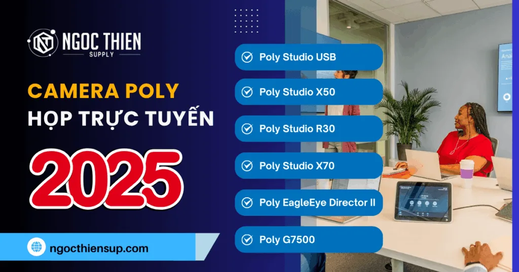 Top 6 camera Poly họp trực tuyến được ưa chuộng 2025