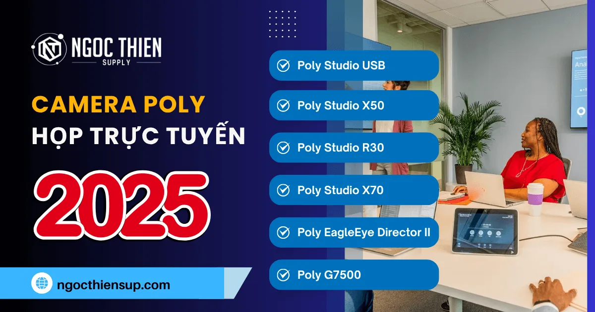 Top 6 camera Poly họp trực tuyến được ưa chuộng 2025