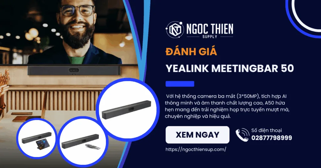 Đánh giá Yealink MeetingBar A50: Cho phòng họp 20 người