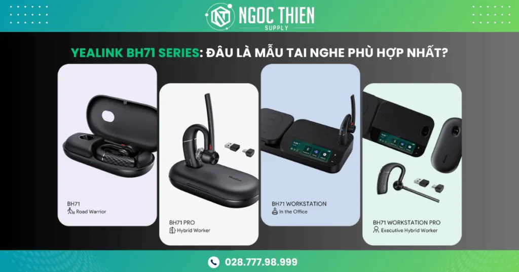 Yealink BH71 Series: Đâu là mẫu tai nghe phù hợp nhất?
