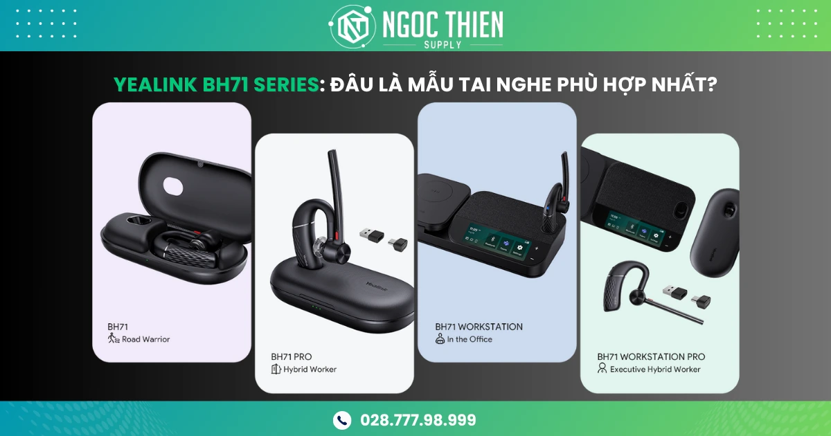 Yealink BH71 Series: Đâu là mẫu tai nghe phù hợp nhất?