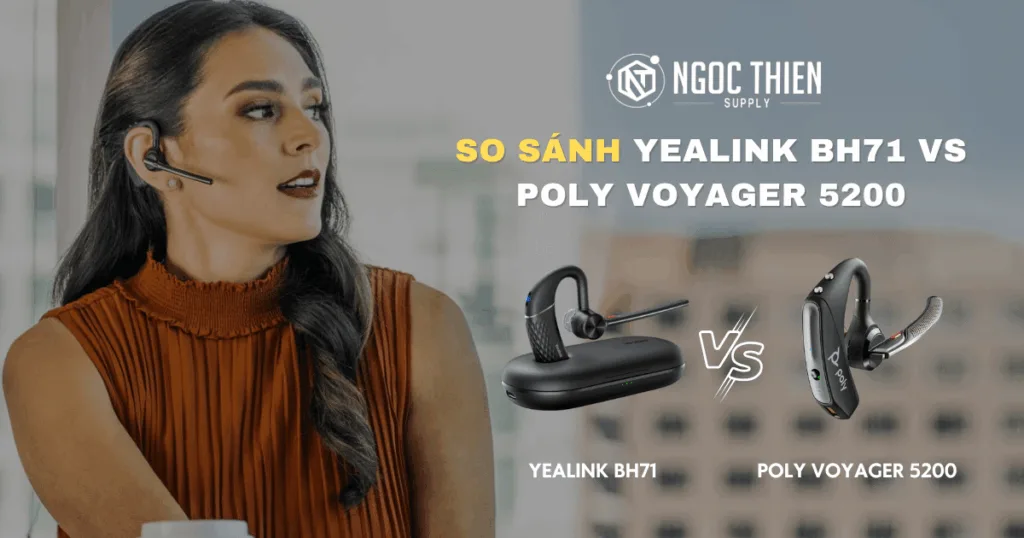 So sánh tai nghe Yealink BH71 vs Poly Voyager 5200