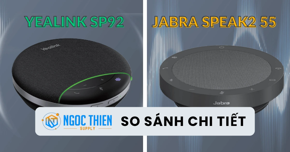 So sánh chi tiết Yealink SP92 vs Jabra Speak2 55 mới nhất