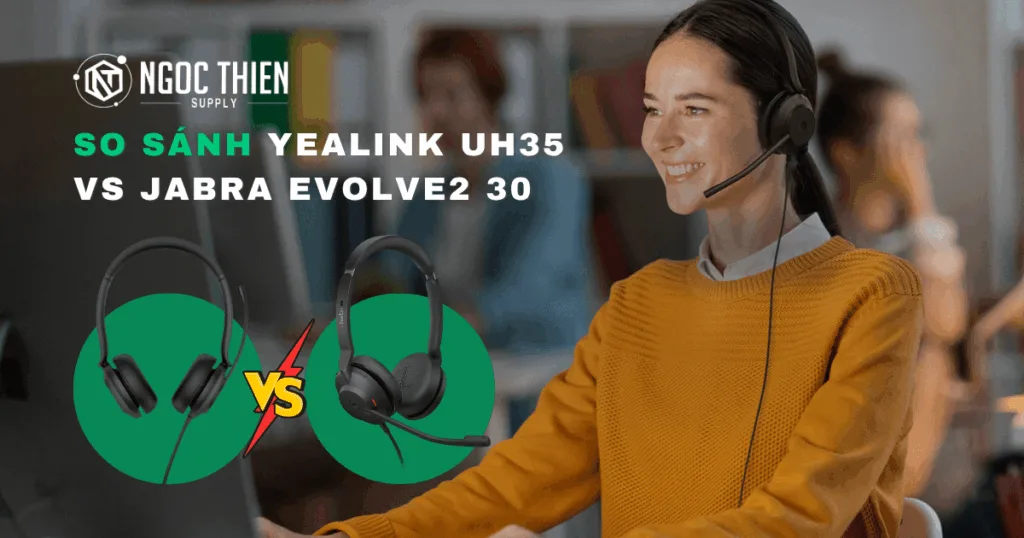 So sánh tai nghe Yealink UH35 vs Jabra Evolve2 30 chi tiết