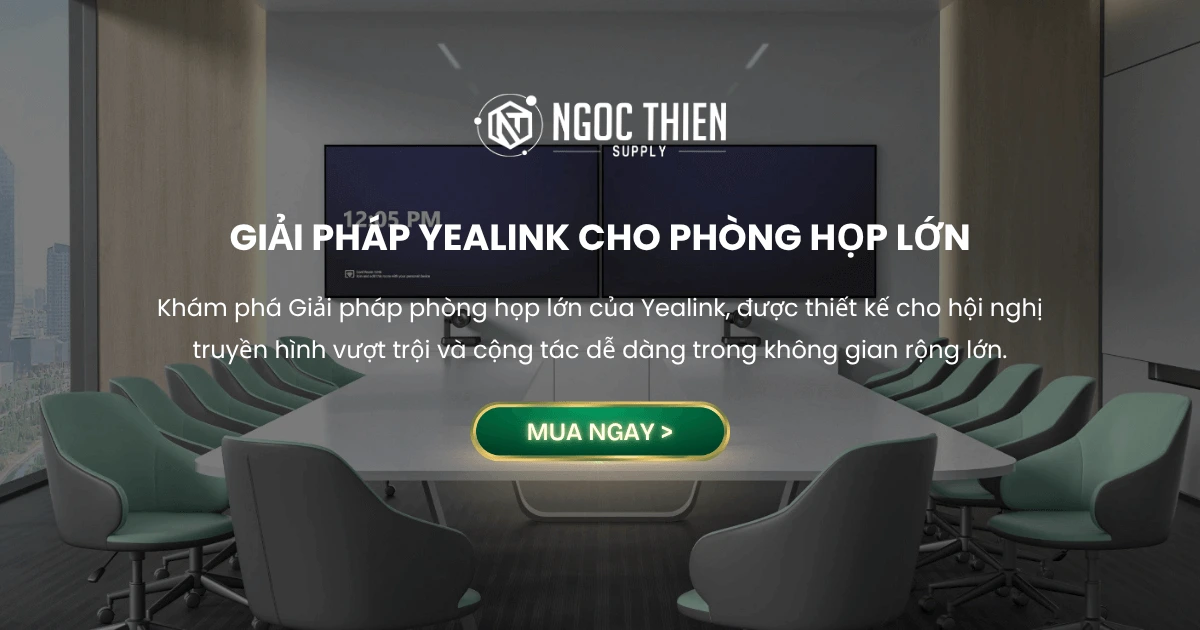 Giải pháp Yealink cho phòng họp lớn