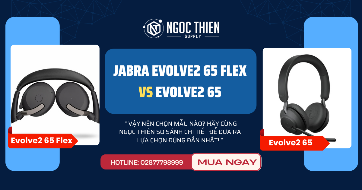 Jabra Evolve2 65 Flex vs Evolve2 65: Nên chọn mẫu nào?