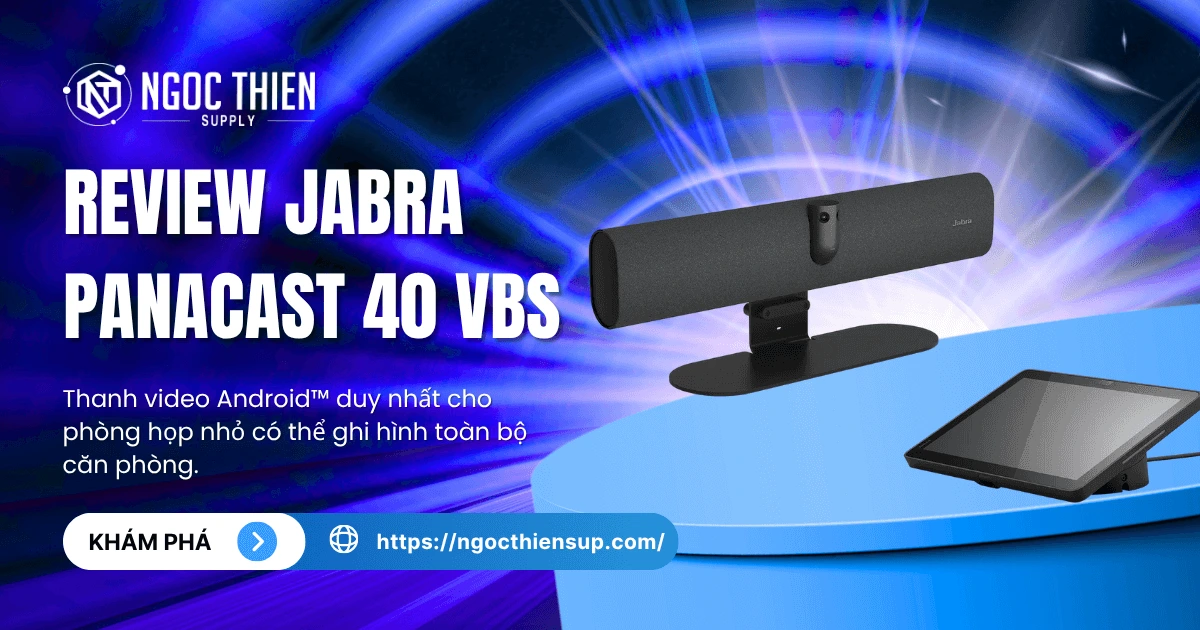 Review Jabra PanaCast 40 VBS – Camera hội nghị thế hệ mới