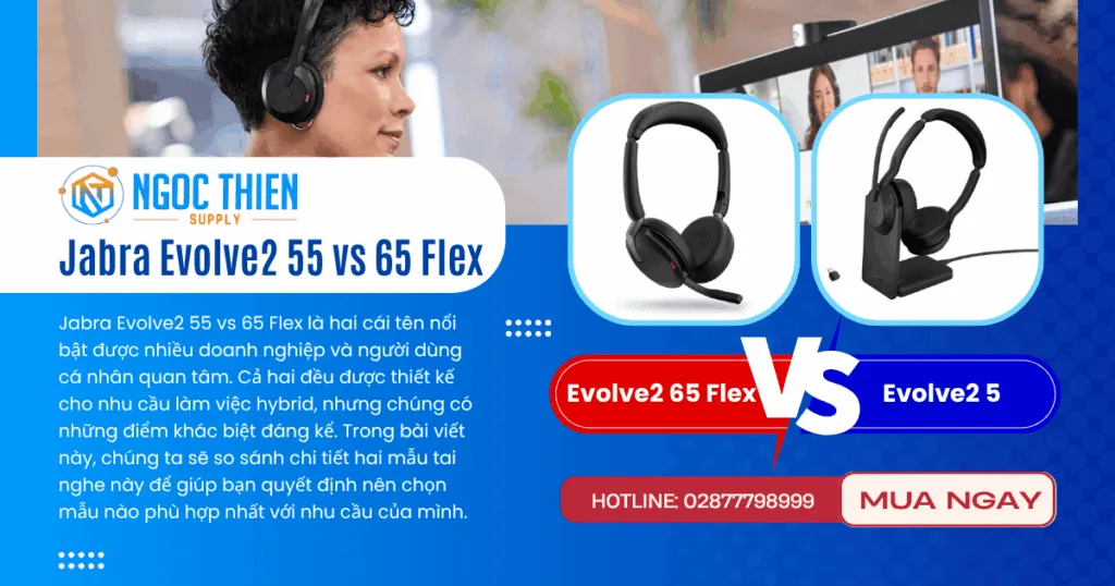 So sánh Jabra Evolve2 55 vs 65 Flex: Nên chọn mẫu nào?