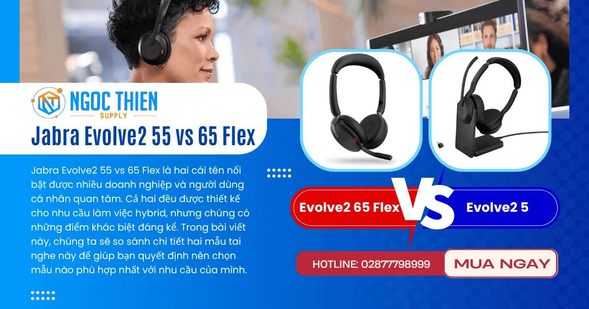 So sánh Jabra Evolve2 55 vs 65 Flex: Nên chọn mẫu nào?