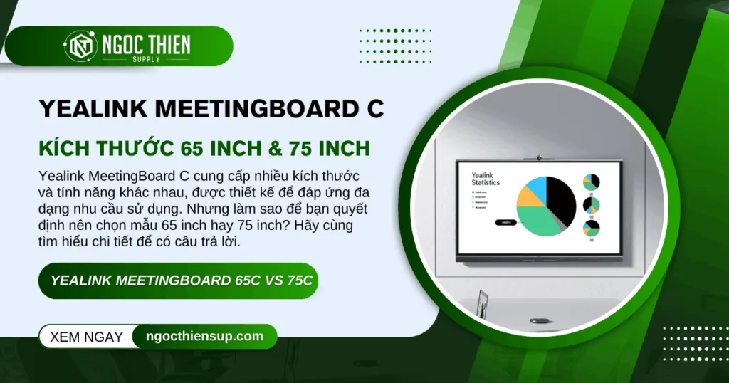 Yealink MeetingBoard C: Phân tích kích thước 65 vs 75 inch