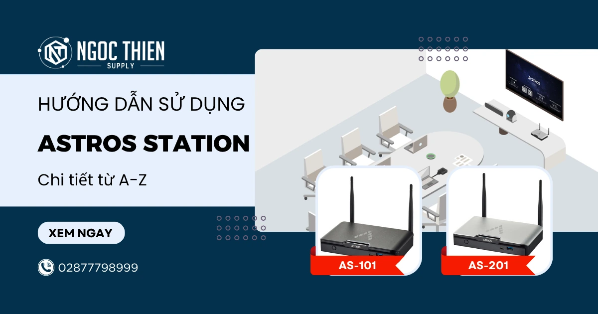 Hướng dẫn sử dụng ASTROS Station chi tiết A-Z