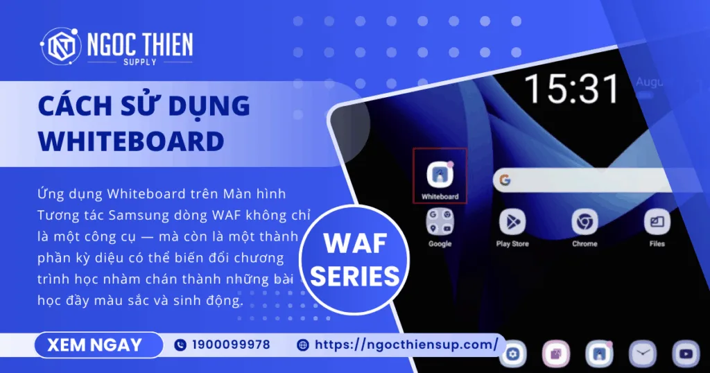 Cách sử dụng Whiteboard trên Samsung WAF Series chi tiết