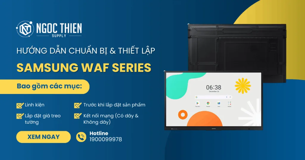 Samsung WAF Series - Hướng dẫn chuẩn bị & thiết lập