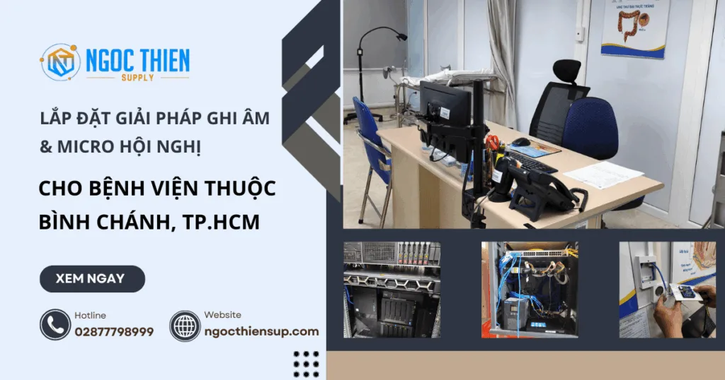 Lắp đặt giải pháp ghi âm & micro hội nghị cho bệnh viện thuộc Bình Chánh, TP.HCM