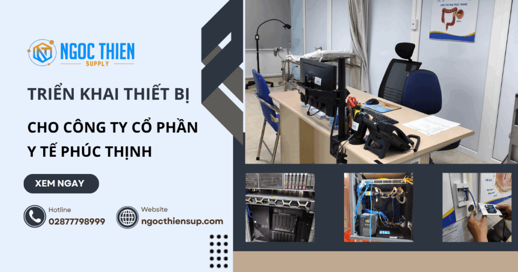 Triển khai thiết bị cho Công Ty Cổ Phần Y Tế Phúc Thịnh