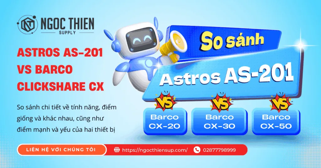 Astros AS-201 vs Barco ClickShare CX: Đâu là lựa chọn tối ưu?