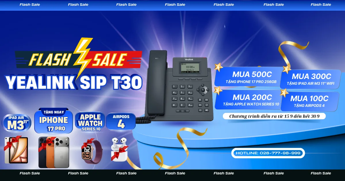 Flash Sale Yealink SIP-T30: Ưu đãi lớn, quà tặng liền tay