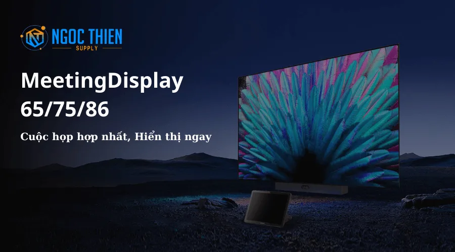 Khám phá Yealink MeetingDisplay: Màn hình chuyên dụng phòng họp