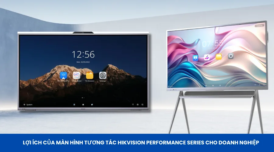 Lợi ích của màn hình tương tác Hikvision Performance Series cho doanh nghiệp
