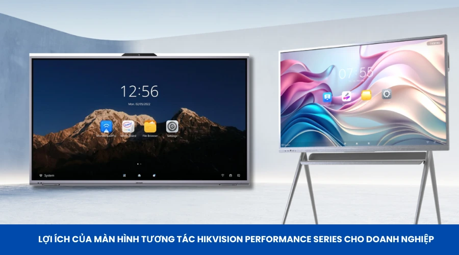 Lợi ích của màn hình tương tác Hikvision Performance Series cho doanh nghiệp