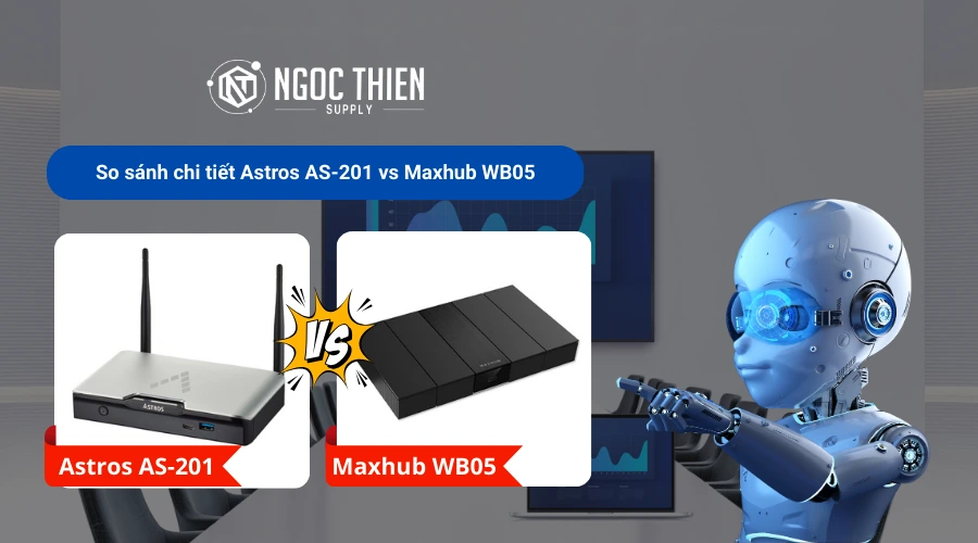 So sánh chi tiết Astros AS-201 vs Maxhub WB05