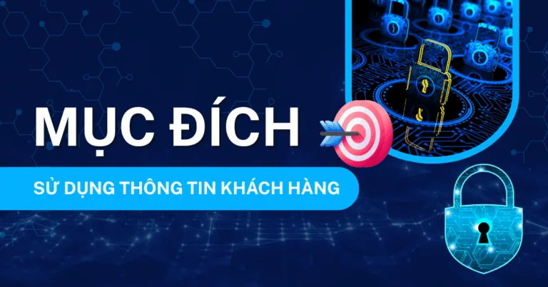 MỤC ĐÍCH VÀ PHẠM VI SỬ DỤNG THÔNG TIN CÁ NHÂN