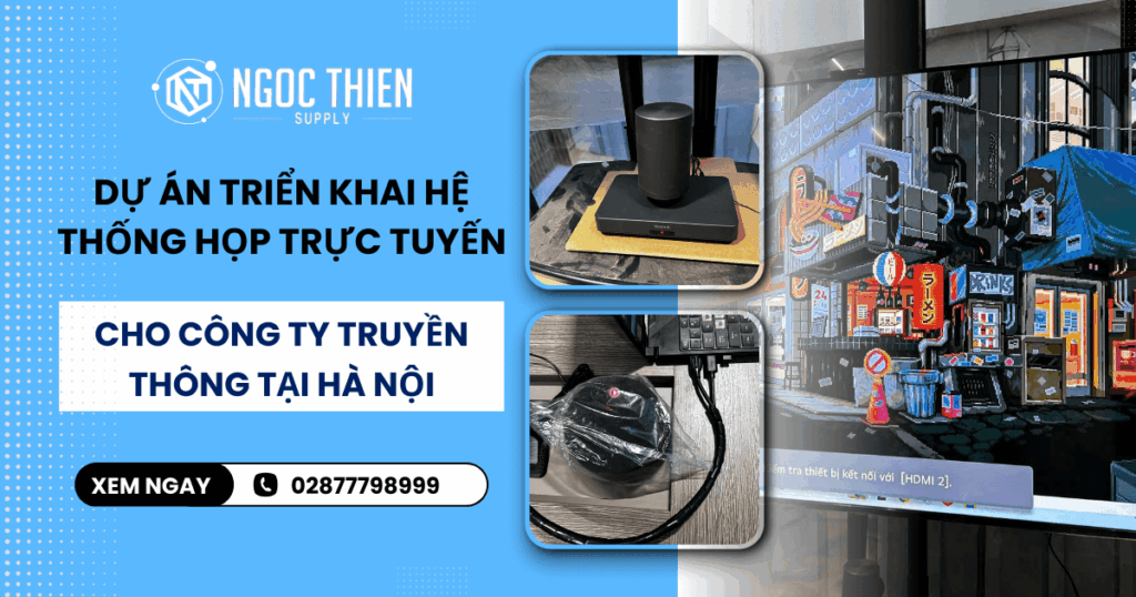 Triển khai hệ thống họp trực tuyến cho công ty truyền thông tại Hà Nội