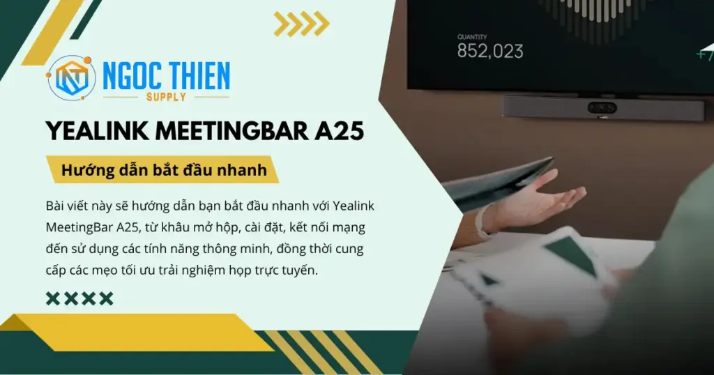 Hướng dẫn bắt đầu nhanh Yealink MeetingBar A25 chi tiết