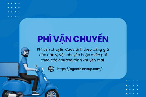 Phí vận chuyển được tính theo bảng giá của đơn vị vận chuyển hoặc miễn phí theo các chương trình khuyến mãi.