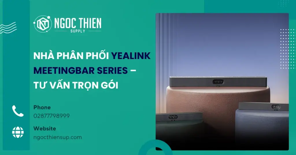 Nhà phân phối Yealink MeetingBar Series – Tư vấn trọn gói