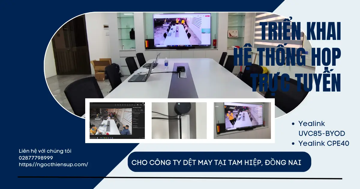 Triển khai hệ thống họp trực tuyến cho công ty dệt may tại Tam Hiệp, Đồng Nai