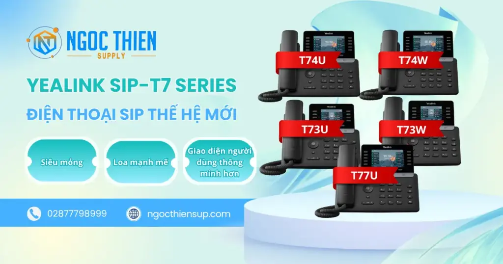 Khám phá điện thoại Yealink SIP-T7 Series thế hệ mới