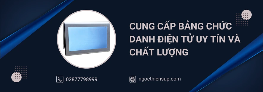 Cung cấp bảng chức danh điện tử uy tín và chất lượng