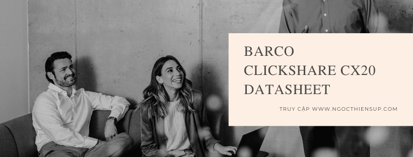 Thông số kỹ thuật Barco ClickShare CX-20 đầy đủ nhất