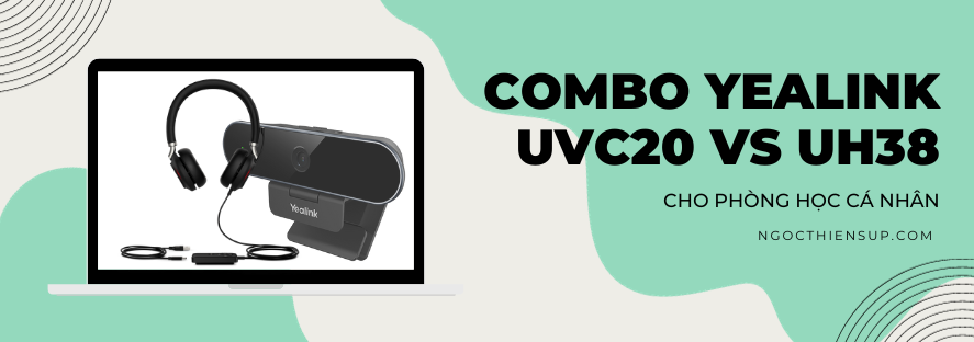 Combo Yealink UVC20 vs UH38 cho phòng học cá nhân