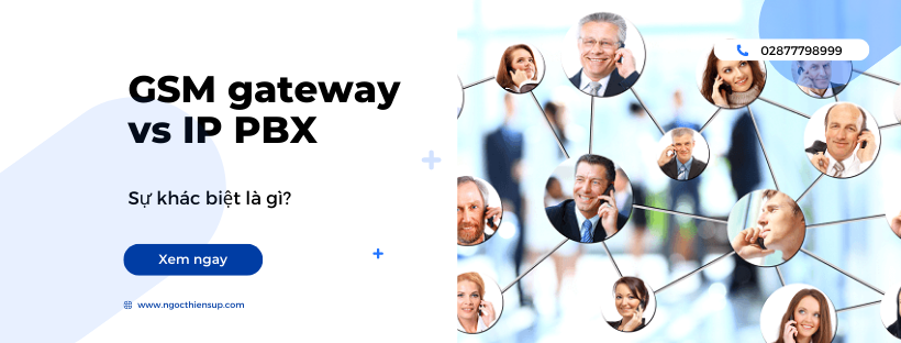 GSM gateway vs IP PBX: Sự khác biệt là gì?