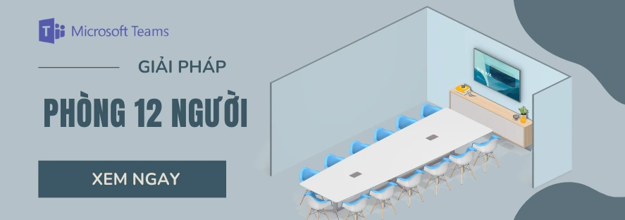 Giải pháp Logitech cho phòng 12 người hỗ trợ MS Team