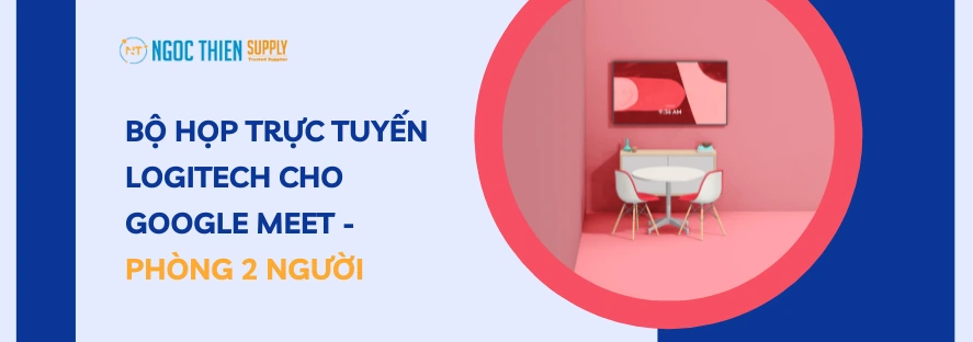 Bộ họp trực tuyến Logitech cho Google Meet - 2 người