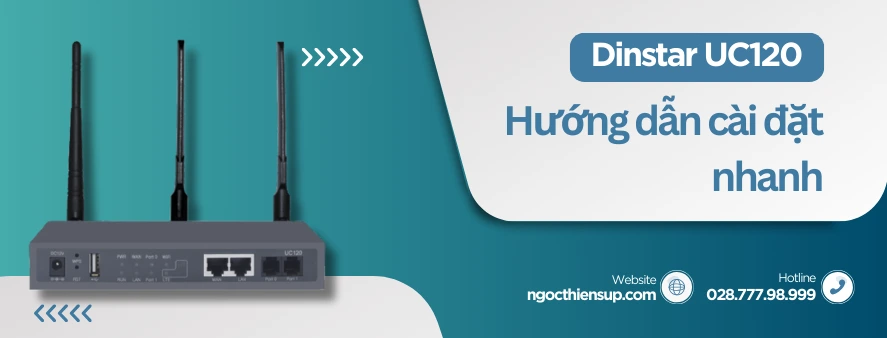 Hướng dẫn cài đặt nhanh tổng đài Dinstar UC120