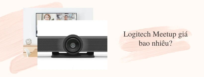 Camera hội nghị Logitech Meetup giá bao nhiêu?
