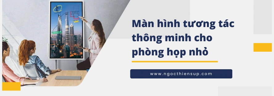 Màn hình tương tác thông minh cho phòng họp nhỏ