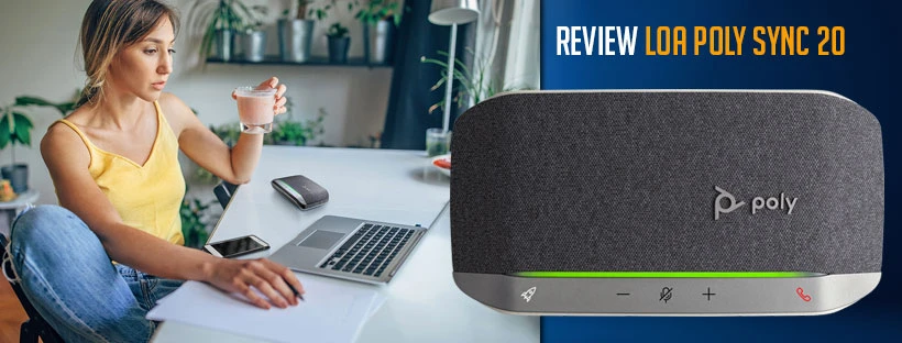 Review loa Poly Sync 20: Doanh nghiệp nào cũng nên sắm