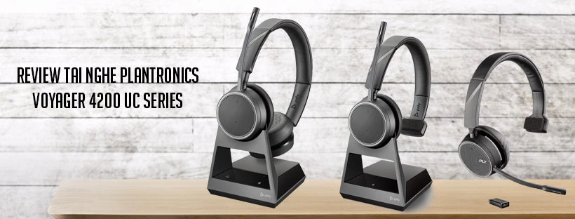 Review tai nghe Plantronics Voyager 4200 UC Series
