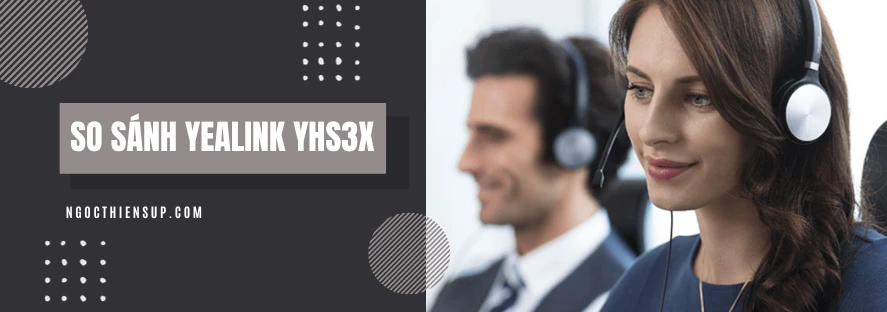 So sánh tai nghe có dây Yealink YHS3x