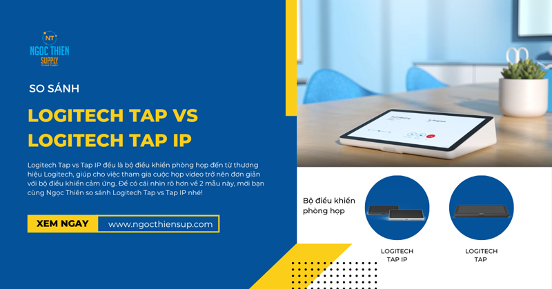 So sánh Logitech Tap vs Tap IP: Đâu là điểm khác biệt?