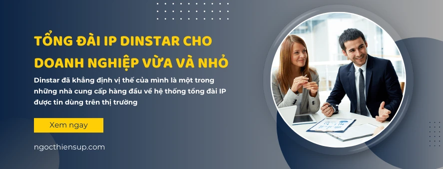 Tổng đài IP Dinstar cho doanh nghiệp vừa và nhỏ